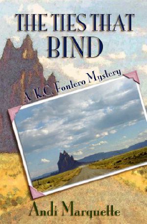 [New Mexico 03] • The Ties That Bind · A K.C. Fontero Mystery